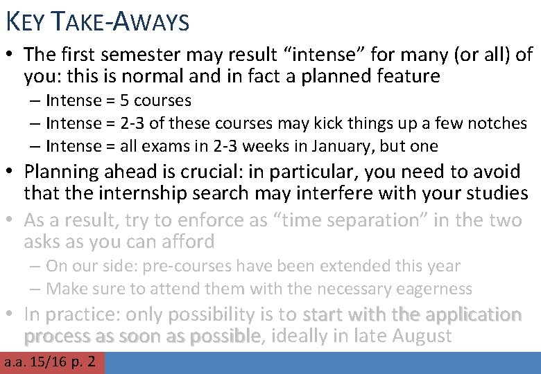 KEY TAKE-AWAYS • The first semester may result “intense” for many (or all) of