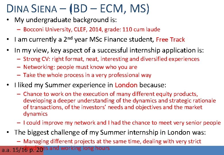 DINA SIENA – (IBD – ECM, MS) • My undergraduate background is: – Bocconi