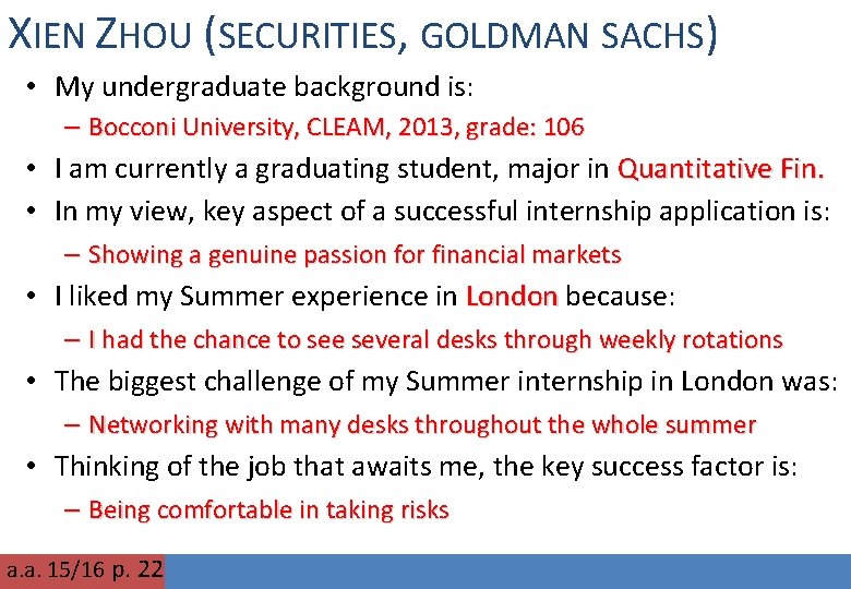 XIEN ZHOU (SECURITIES, GOLDMAN SACHS) • My undergraduate background is: – Bocconi University, CLEAM,