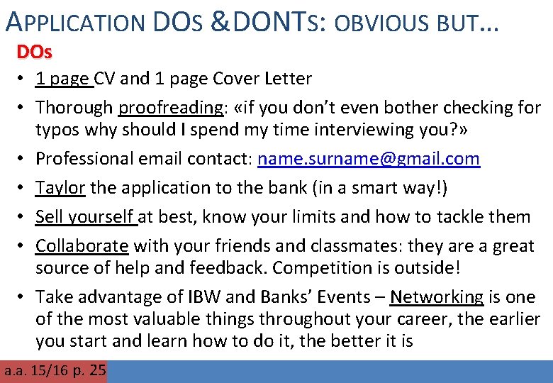 APPLICATION DOS &DONTS: OBVIOUS BUT… DOs • 1 page CV and 1 page Cover