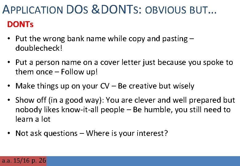 APPLICATION DOS &DONTS: OBVIOUS BUT… DONTs • Put the wrong bank name while copy