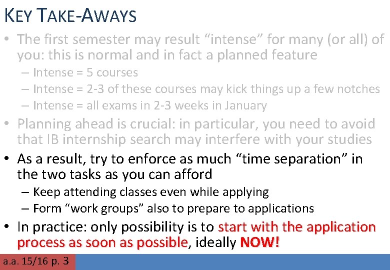 KEY TAKE-AWAYS • The first semester may result “intense” for many (or all) of