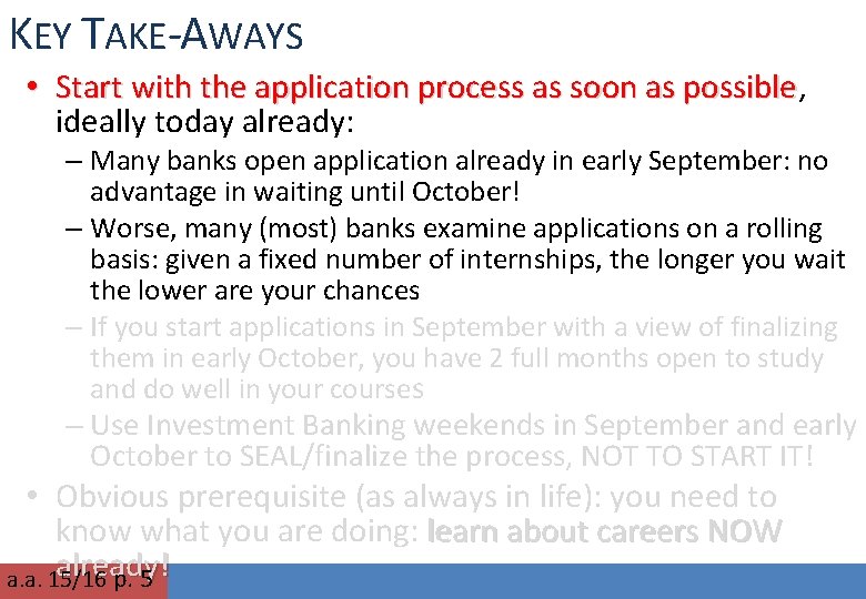 KEY TAKE-AWAYS • Start with the application process as soon as possible, possible ideally