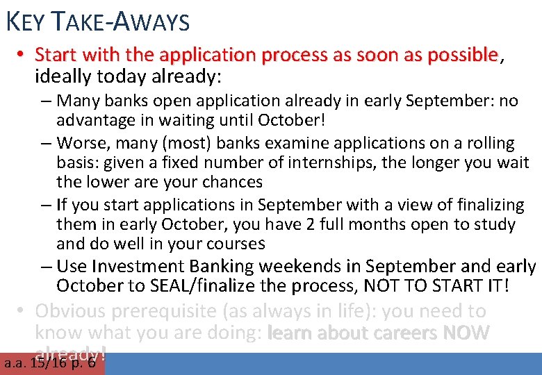 KEY TAKE-AWAYS • Start with the application process as soon as possible, possible ideally
