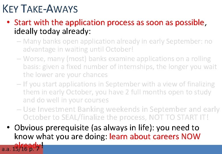 KEY TAKE-AWAYS • Start with the application process as soon as possible, possible ideally