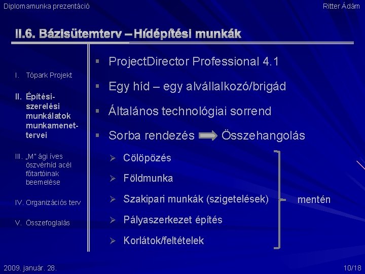 Diplomamunka prezentáció Ritter Ádám § Project. Director Professional 4. 1 I. Tópark Projekt II.