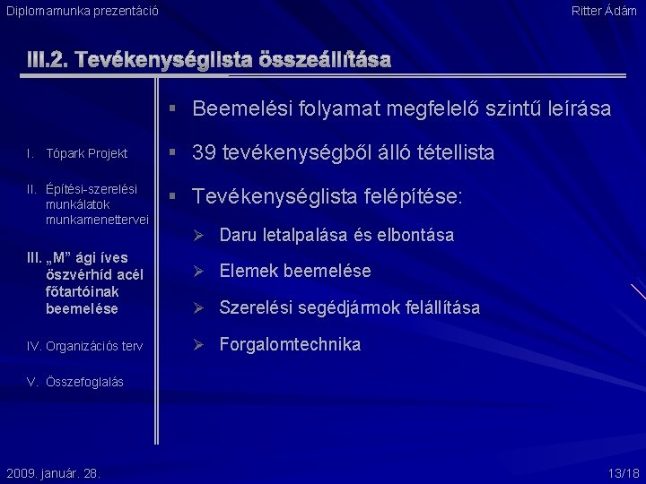 Diplomamunka prezentáció Ritter Ádám § Beemelési folyamat megfelelő szintű leírása I. Tópark Projekt II.