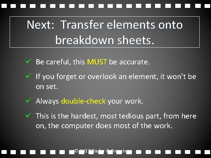 Next: Transfer elements onto breakdown sheets. ü Be careful, this MUST be accurate. ü