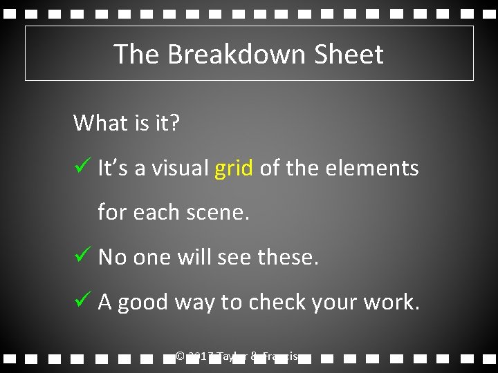 The Breakdown Sheet What is it? ü It’s a visual grid of the elements