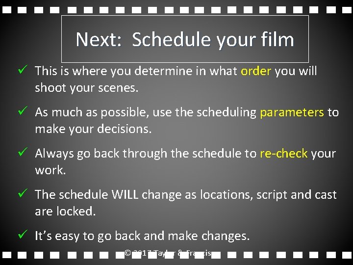 Next: Schedule your film ü This is where you determine in what order you Next: Schedule your film ü This is where you determine in what order you