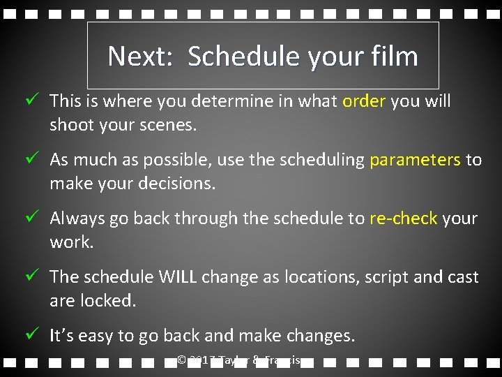 Next: Schedule your film ü This is where you determine in what order you