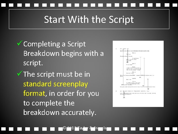 Start With the Script ü Completing a Script Breakdown begins with a script. ü