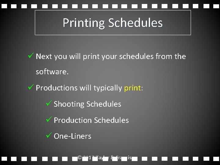 Printing Schedules ü Next you will print your schedules from the software. ü Productions