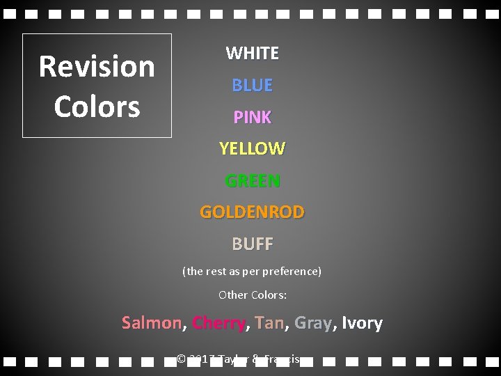 Revision Colors WHITE BLUE PINK YELLOW GREEN GOLDENROD BUFF (the rest as per preference) Revision Colors WHITE BLUE PINK YELLOW GREEN GOLDENROD BUFF (the rest as per preference)