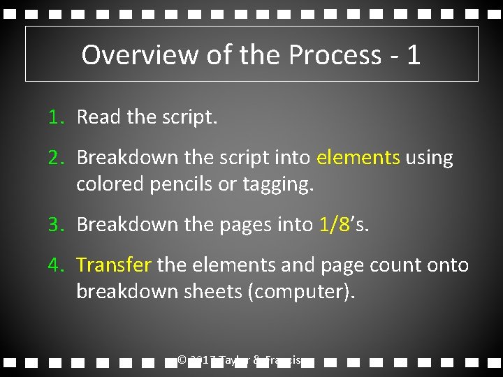 Overview of the Process - 1 1. Read the script. 2. Breakdown the script Overview of the Process - 1 1. Read the script. 2. Breakdown the script
