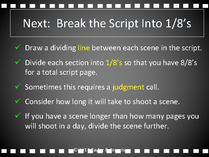 Next: Break the Script Into 1/8’s ü Draw a dividing line between each scene Next: Break the Script Into 1/8’s ü Draw a dividing line between each scene