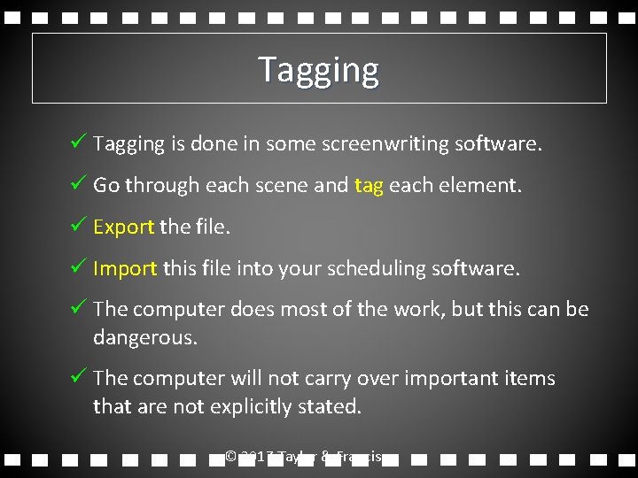 Tagging ü Tagging is done in some screenwriting software. ü Go through each scene Tagging ü Tagging is done in some screenwriting software. ü Go through each scene