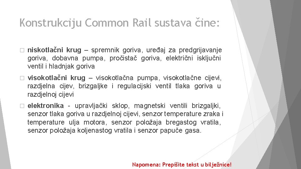 Konstrukciju Common Rail sustava čine: � niskotlačni krug – spremnik goriva, uređaj za predgrijavanje