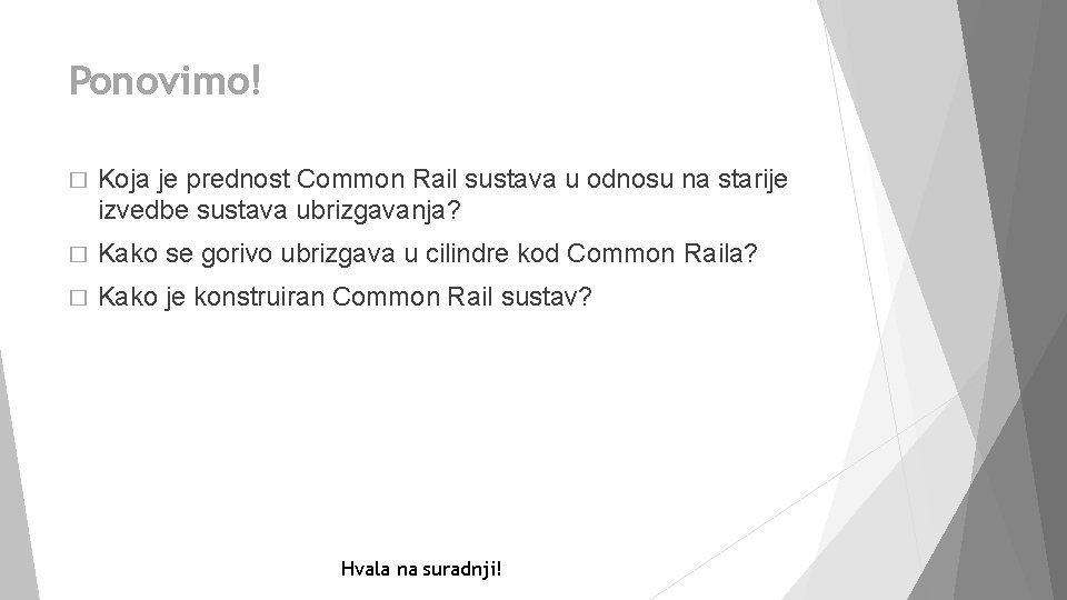 Ponovimo! � Koja je prednost Common Rail sustava u odnosu na starije izvedbe sustava