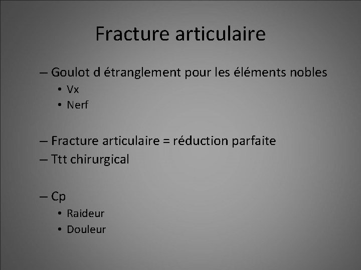 Fracture articulaire – Goulot d étranglement pour les éléments nobles • Vx • Nerf