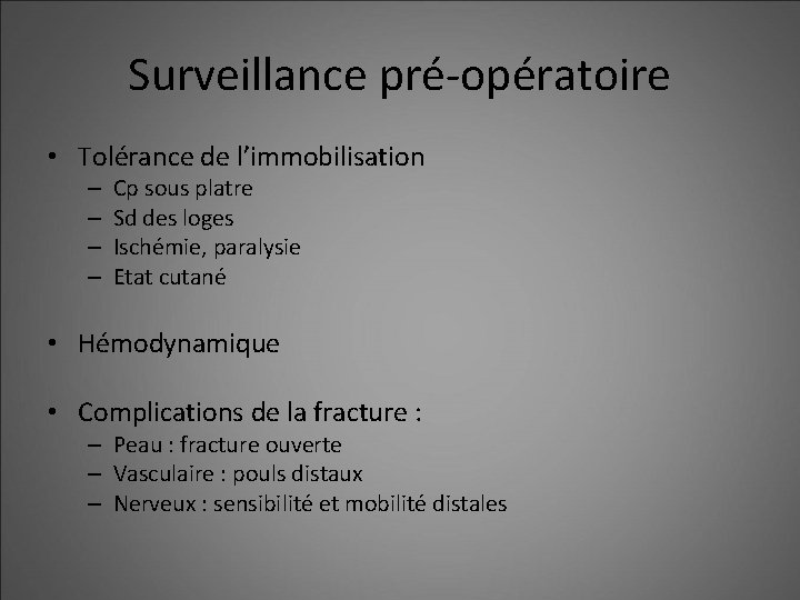 Surveillance pré-opératoire • Tolérance de l’immobilisation – – Cp sous platre Sd des loges