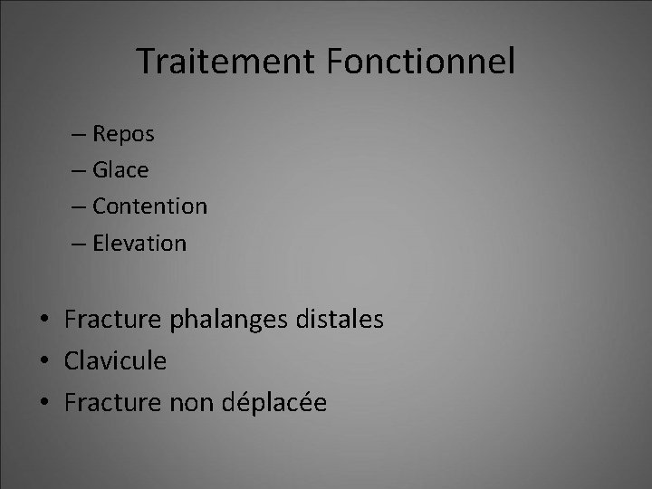 Traitement Fonctionnel – Repos – Glace – Contention – Elevation • Fracture phalanges distales