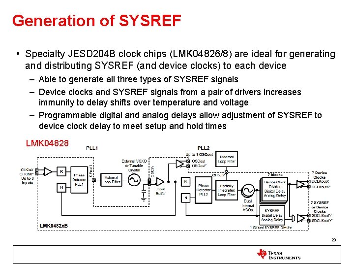 Generation of SYSREF • Specialty JESD 204 B clock chips (LMK 04826/8) are ideal