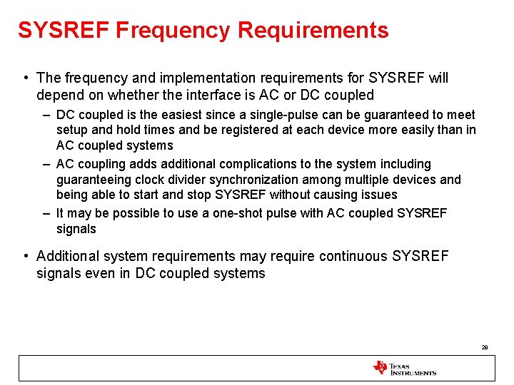 SYSREF Frequency Requirements • The frequency and implementation requirements for SYSREF will depend on