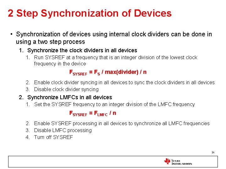 2 Step Synchronization of Devices • Synchronization of devices using internal clock dividers can