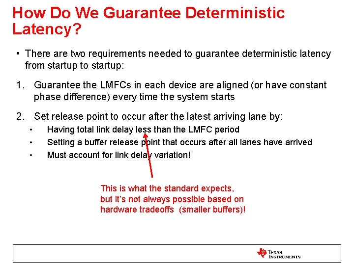 How Do We Guarantee Deterministic Latency? • There are two requirements needed to guarantee