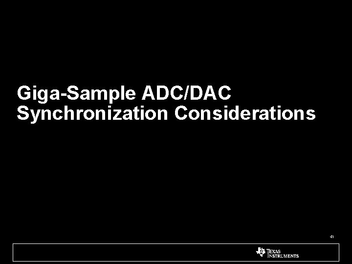 Giga-Sample ADC/DAC Synchronization Considerations 41 