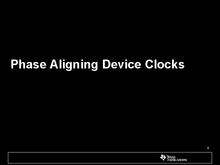 Phase Aligning Device Clocks 8 