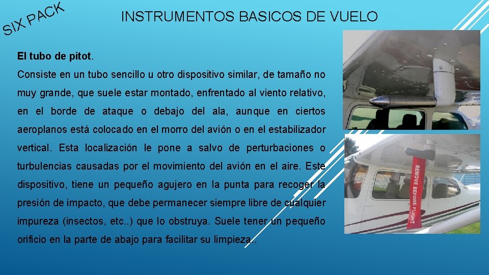 P X SI K C A INSTRUMENTOS BASICOS DE VUELO El tubo de pitot.