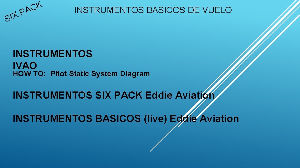 K C A S P X I INSTRUMENTOS BASICOS DE VUELO INSTRUMENTOS IVAO HOW