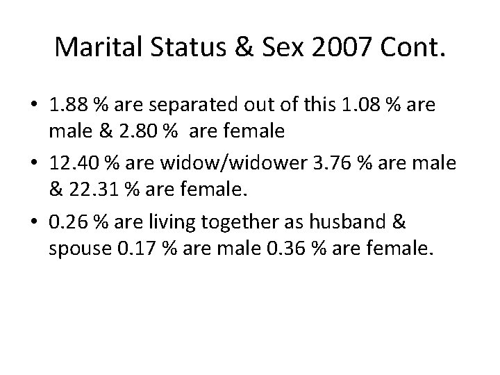 Marital Status & Sex 2007 Cont. • 1. 88 % are separated out of