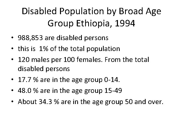 Disabled Population by Broad Age Group Ethiopia, 1994 • 988, 853 are disabled persons