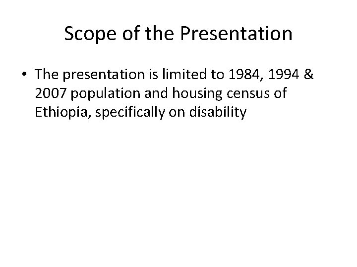 Scope of the Presentation • The presentation is limited to 1984, 1994 & 2007