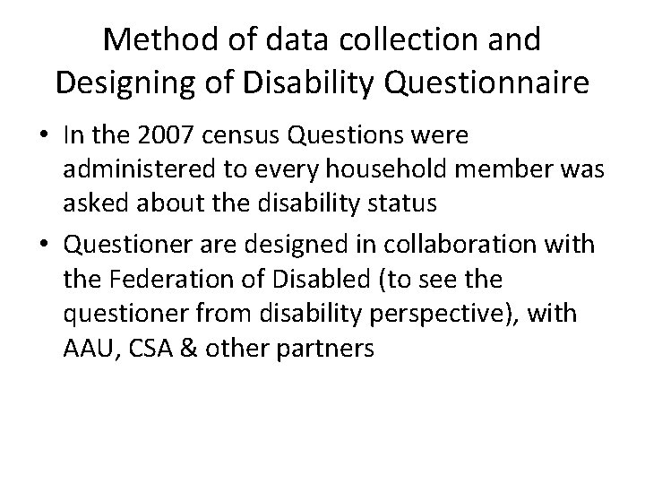  Method of data collection and Designing of Disability Questionnaire • In the 2007