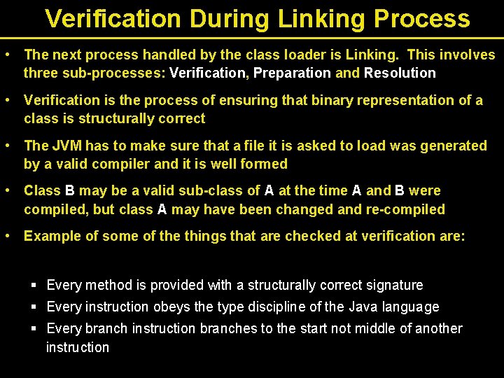 Verification During Linking Process • The next process handled by the class loader is