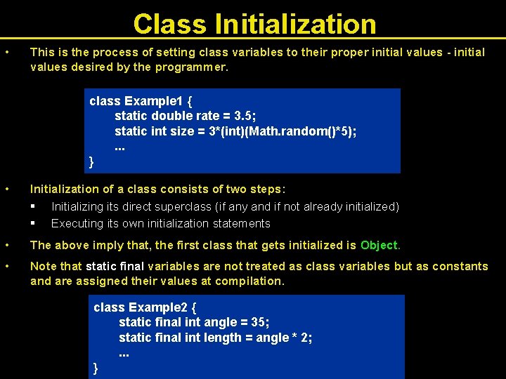 Class Initialization • This is the process of setting class variables to their proper