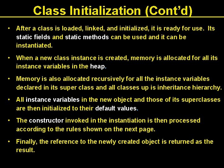 Class Initialization (Cont’d) • After a class is loaded, linked, and initialized, it is
