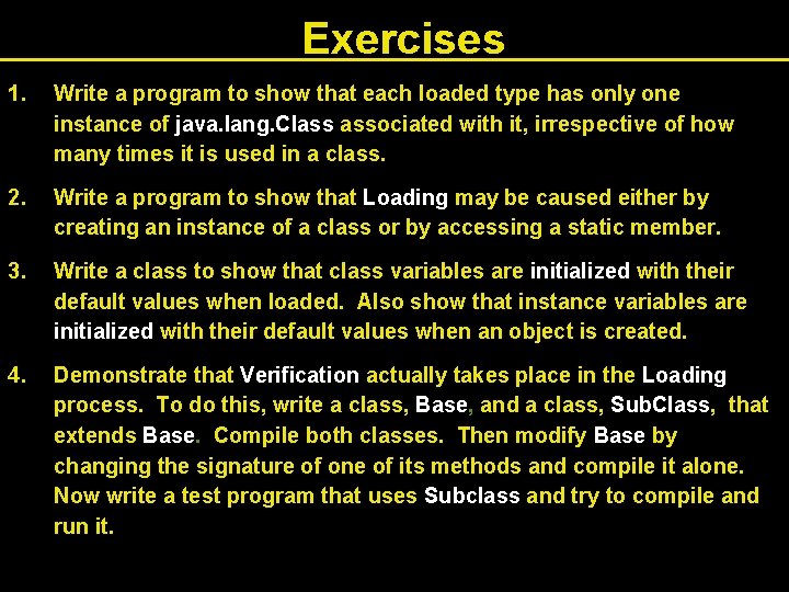 Exercises 1. Write a program to show that each loaded type has only one