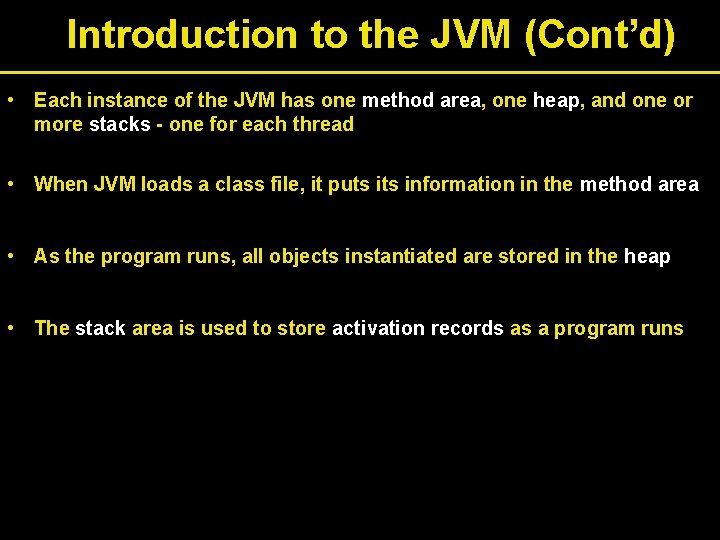 Introduction to the JVM (Cont’d) • Each instance of the JVM has one method