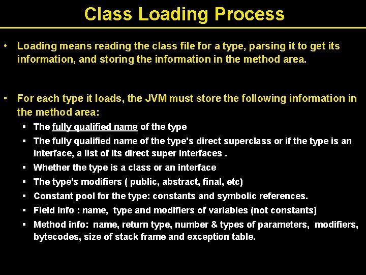 Class Loading Process • Loading means reading the class file for a type, parsing