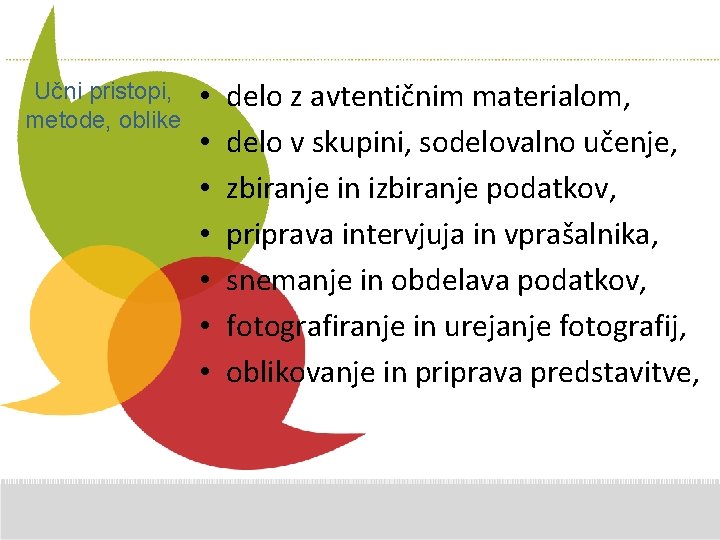 Učni pristopi, metode, oblike • • Additional delo z avtentičnim materialom, Comments hereučenje, delo Učni pristopi, metode, oblike • • Additional delo z avtentičnim materialom, Comments hereučenje, delo