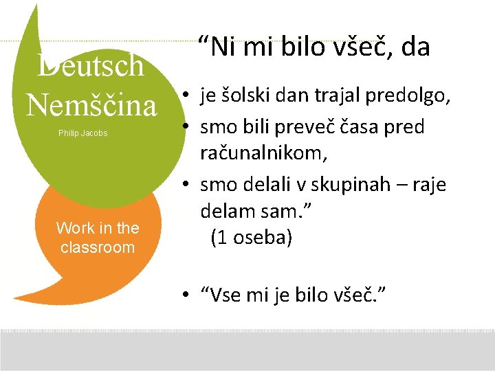 Deutsch Nemščina Philip Jacobs Work in the classroom “Ni mi bilo všeč, da •