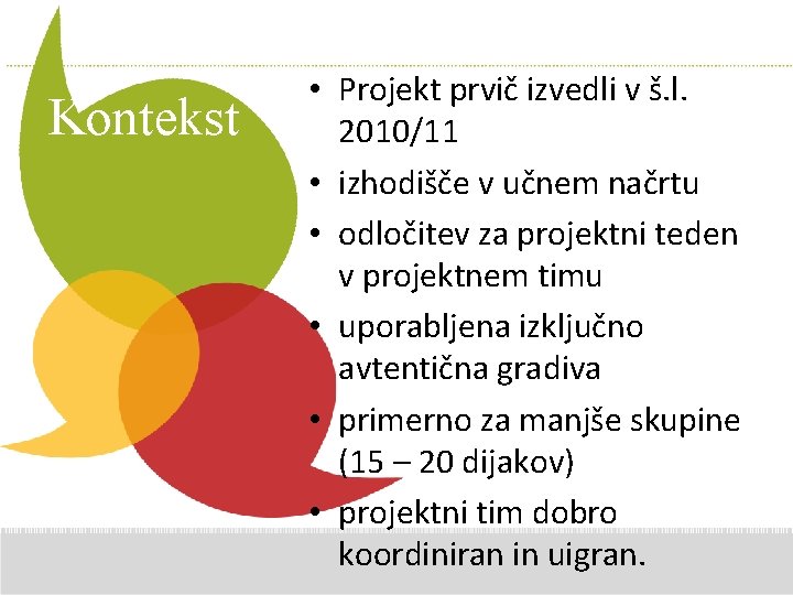 Kontekst • Projekt prvič izvedli. Additional v š. l. Comments 2010/11 here • izhodišče