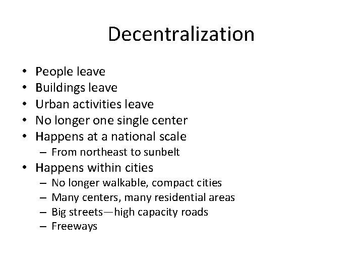 Decentralization • • • People leave Buildings leave Urban activities leave No longer one