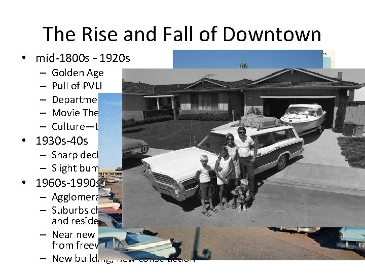The Rise and Fall of Downtown • mid-1800 s – 1920 s – – The Rise and Fall of Downtown • mid-1800 s – 1920 s – –