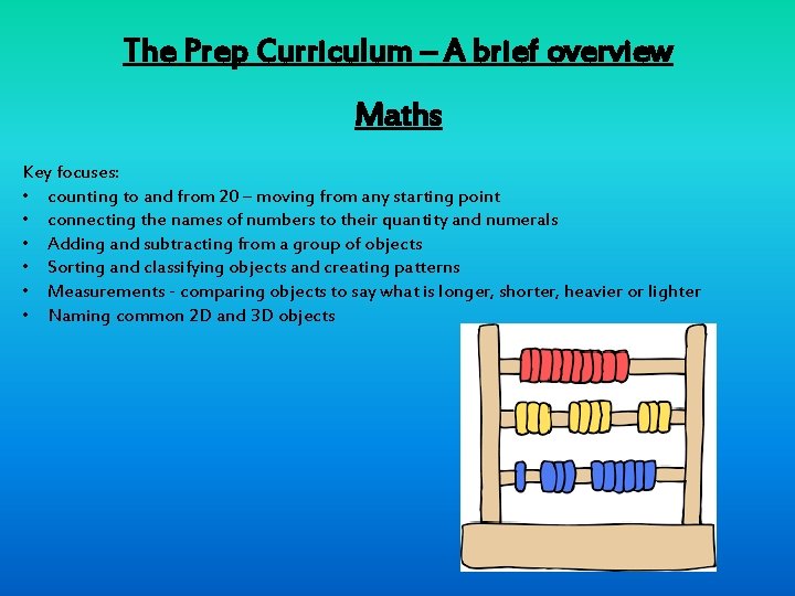 The Prep Curriculum – A brief overview Maths Key focuses: • counting to and